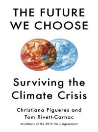 The Future We Choose – Surviving the Climate Crisis