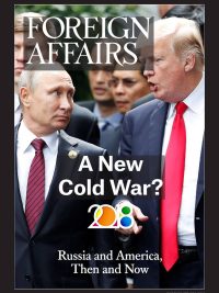 A New Cold War Russia and America, Then and Now 2018 Edition Foreign Affairs