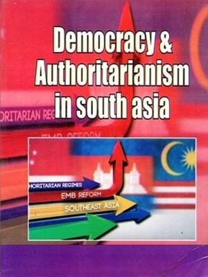 Democracy and Authoritarianism in South Asia By Ayesha Jalal