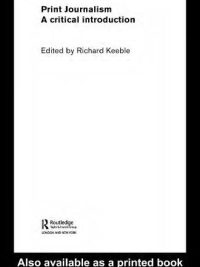 Print Journalism: A Critical Introduction By Richard Keeble