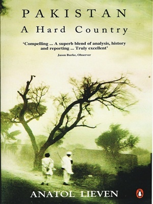 Pakistan A Hard Country Anatol Lieven