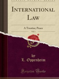 International Law, Vol. 1: A Treatise