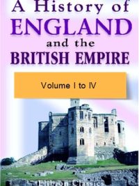 A history of England and the British Empire Volume I to IV