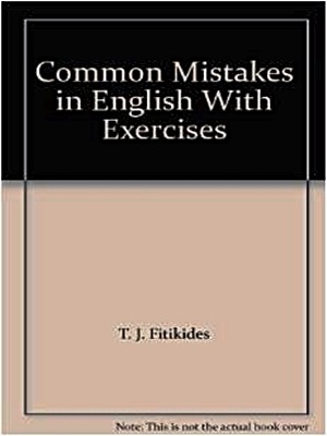 Common Mistakes in English With Exercises By T J Fitikides