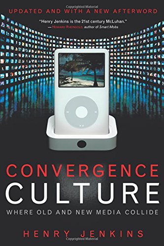 Convergence Culture Where Old and New Media Collide By Jenkins