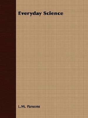 Everyday Science By Parsons LM