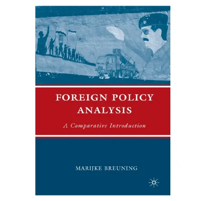 Foreign Policy Analysis: A Comparative Introduction By Marijke Breuning