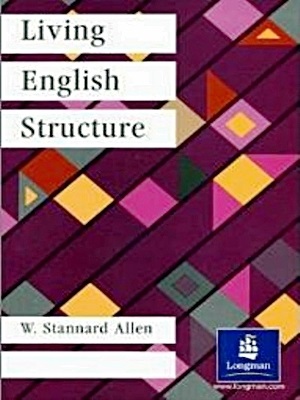 Living English Structure: A Practice Book for Foreign Students By W. Stannard Allen