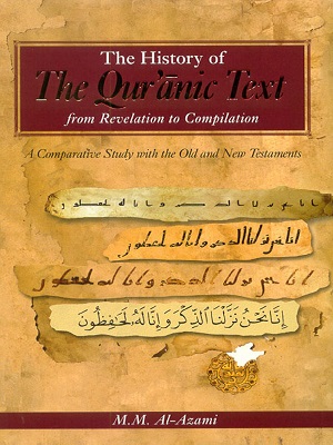 The History Of The Quranic Text From Revelation To Compilation By Shaykh Muhammad Mustafa Al-azami