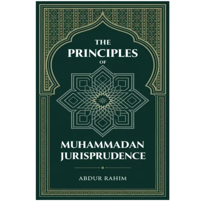 The Principles of Muhammadan Jurisprudence By Abdur Rahim