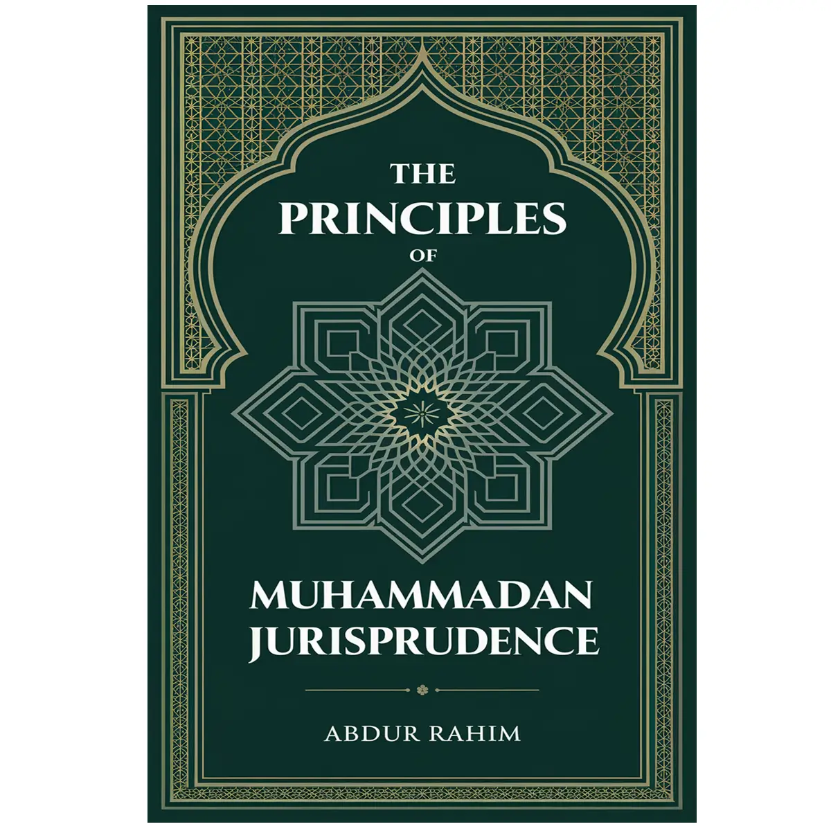 The Principles of Muhammadan Jurisprudence By Abdur Rahim