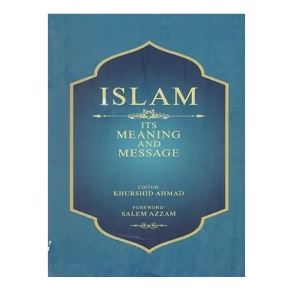 Islam its Meaning and Messages By Professor Khurshid Ahmed