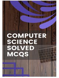 Computer Science Solved MCQs