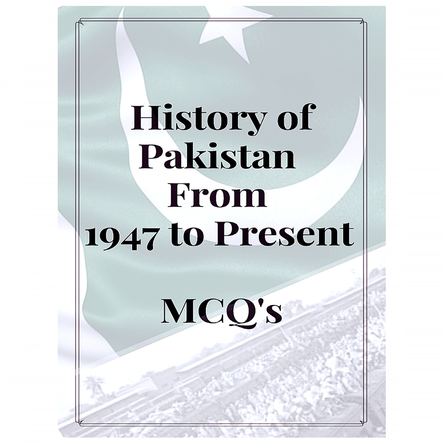 History of Pakistan From 1947 to Present MCQs