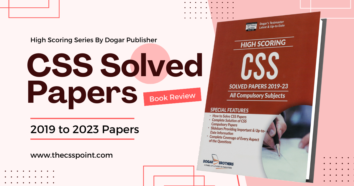 A Comprehensive Review of CSS Solved Past Papers 2019 to 2023 by Dogar Brothers