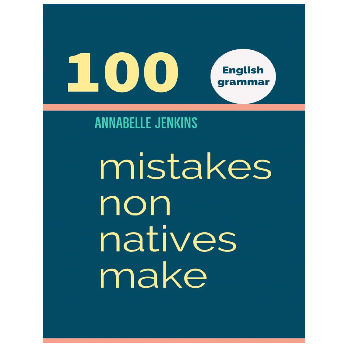 English Grammar 100 Mistakes Non Natives Annabelle Jenkins