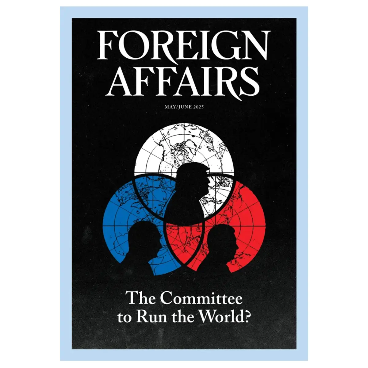 Foreign Affairs May June 2025 Issue